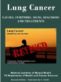 LUNG CANCER: Causes, Symptoms, Signs, Diagnosis, Treatments, Stages Of Lung Cancer – Revised Edition – Illustrated by S. Smith