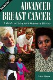 Advanced Breast Cancer: A Guide to Living with Metastatic Disease, 2nd Edition (Patient-Centered Guides)