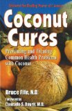 Coconut Cures: Preventing and Treating Common Health Problems with Coconut